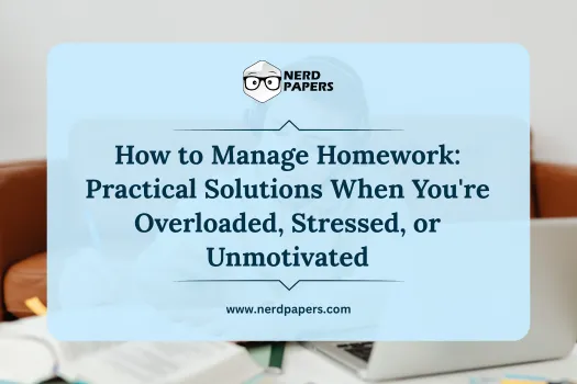 How to manage homework when overwhelmed, stressed, or unmotivated with practical solutions